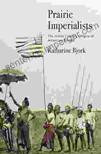 Prairie Imperialists: The Indian Country Origins of American Empire (America in the Nineteenth Century)