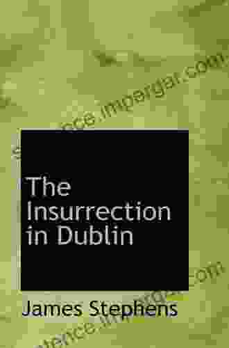 The Insurrection In Dublin James Stephens