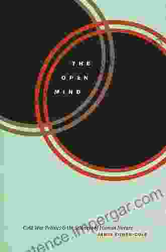 The Open Mind: Cold War Politics And The Sciences Of Human Nature