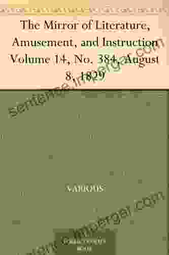 The Mirror of Literature Amusement and Instruction Volume 14 No 384 August 8 1829