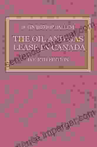 The Oil Gas Lease In Canada: Fourth Edition