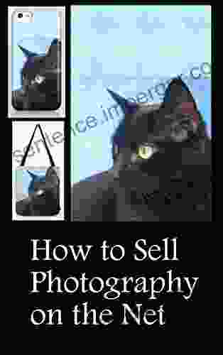 How To Sell Photography On The Net: The Simplest Guide To Making Money From Your Images