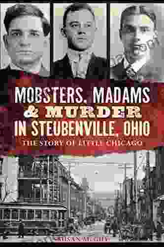 Mobsters Madams Murder In Steubenville Ohio: The Story Of Little Chicago (True Crime)