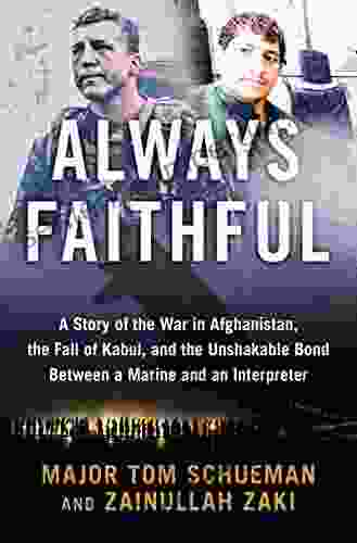 Always Faithful: A Story of the War in Afghanistan the Fall of Kabul and the Unshakable Bond Between a Marine and an Interpreter