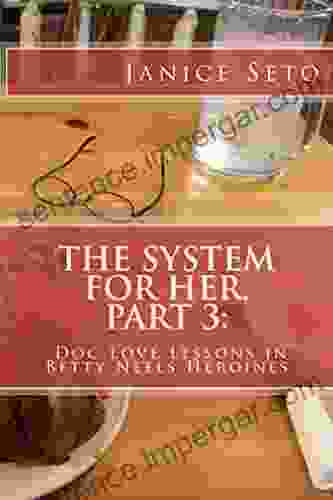 The System for Her Part 3: Doc Love Lessons in Betty Neels Heroines