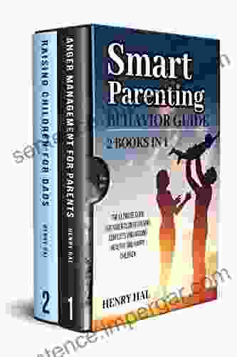 Smart Parenting Behavior Guide: 2 in 1 The Ultimate Guide for Parents on Resolving Conflicts and Raising Healthy and Happy Children