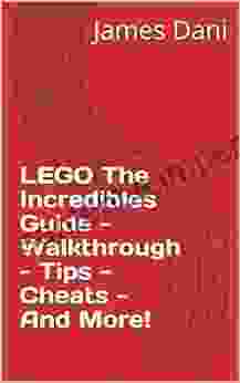 LEGO The Incredibles Guide Walkthrough Tips Cheats And More