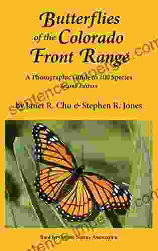 Butterflies Of The Colorado Front Range: A Photographic Guide To 100 Species