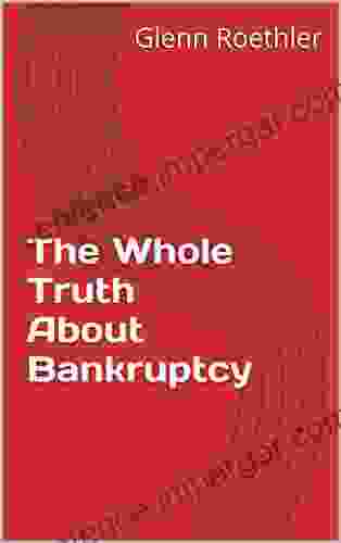 The Whole Truth About Bankruptcy