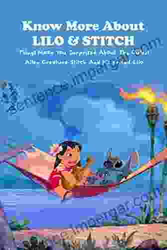 Know More About Lilo Stitch: Things Make You Surprised About The Cutest Ailen Creature Stitch And His Friend Lilo: Dicover Lilo Stitich With Trivia