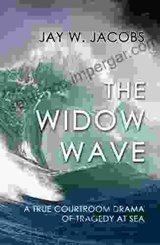 The Widow Wave: A True Courtroom Drama Of Tragedy At Sea