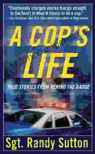 A Cop S Life: True Stories From The Heart Behind The Badge