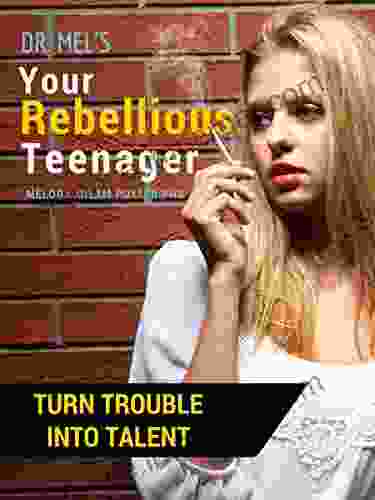 Dr Mel S Your Rebellious Teenager: Turning Trouble Into Talent With The WrapAround Method