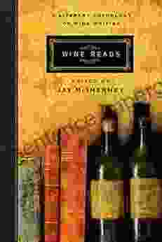 Wine Reads: A Literary Anthology of Wine Writing