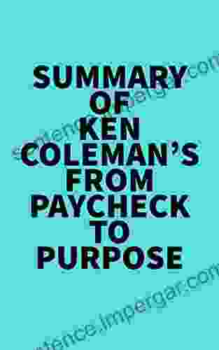 Summary Of Ken Coleman S From Paycheck To Purpose