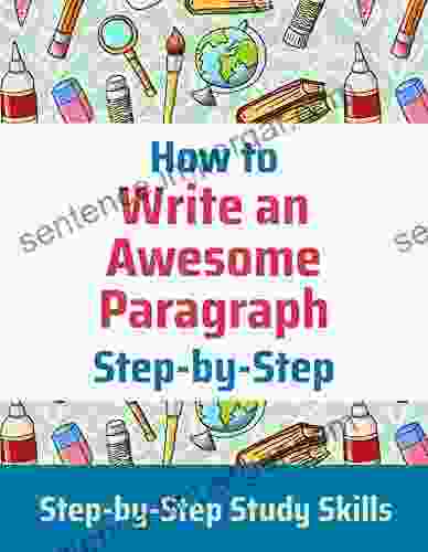 How To Write An Awesome Paragraph Step By Step: Step By Step Study Skills