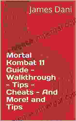 Mortal Kombat 11 Guide Walkthrough Tips Cheats And More And Tips