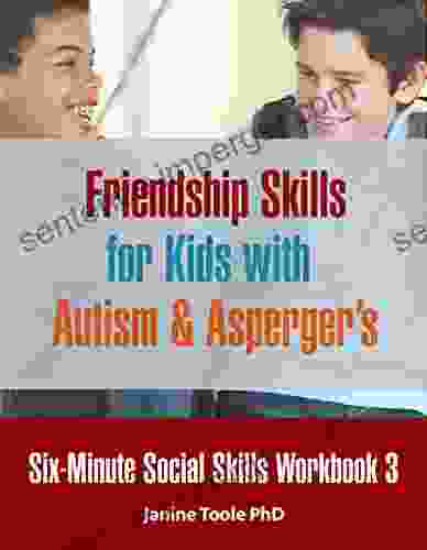 Six Minute Social Skills Workbook 3: Friendship Skills For Kids With Autism Asperger S