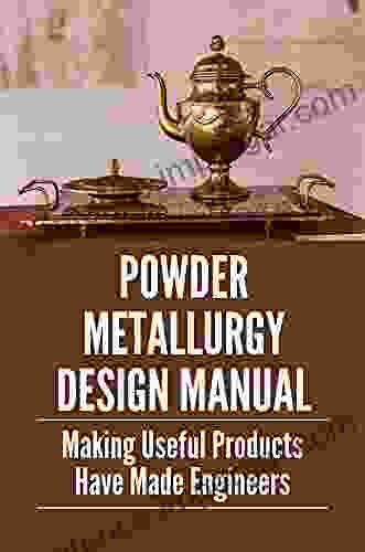 Powder Metallurgy Design Manual: Making Useful Products Have Made Engineers: Powder Metallurgy Advantages And Disadvantages