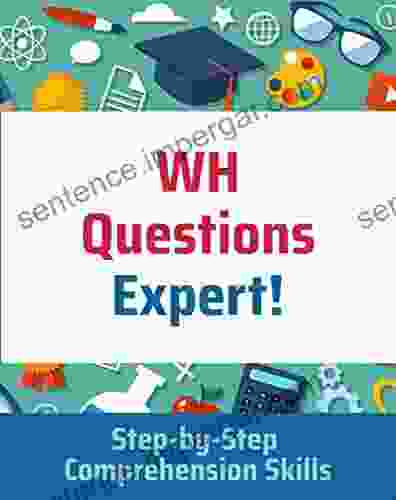 WH Questions Expert : Step By Step Comprehension Skills