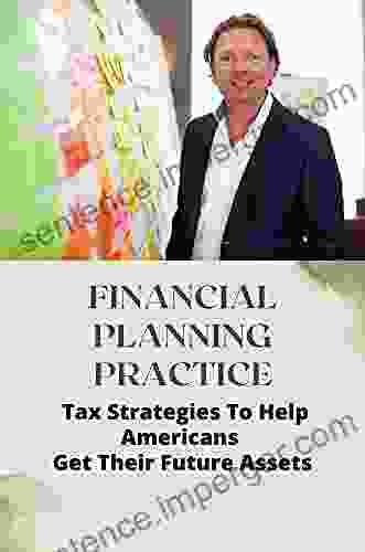 Financial Planning Practice: Tax Strategies To Help Americans Get Their Future Assets: Stretch Iras And Roth Iras