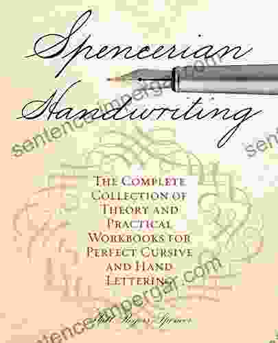 Spencerian Handwriting: The Complete Collection of Theory and Practical Workbooks for Perfect Cursive and Hand Lettering