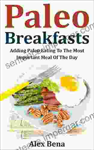 Paleo Breakfasts: Adding Paleo Eating To The Most Important Meal Of The Day