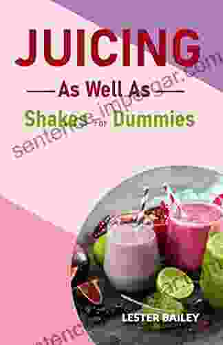 Juicing As Well As Shakes For Dummies