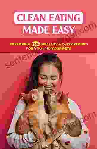 Clean Eating Made Easy: Exploring 150+ Healthy Tasty Recipes For You And Your Pets: Snack Mix Recipes