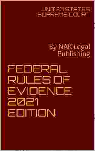 FEDERAL RULES OF EVIDENCE 2024 EDITION: By NAK Legal Publishing