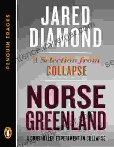 Norse Greenland: A Controlled Experiment In Collapse A Selection From Collapse (Penguin Tracks)