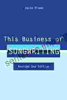 This Business Of Songwriting: Revised 2nd Edition