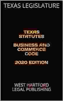 TEXAS STATUTES BUSINESS AND COMMERCE CODE 2024 EDITION: WEST HARTFORD LEGAL PUBLISHING