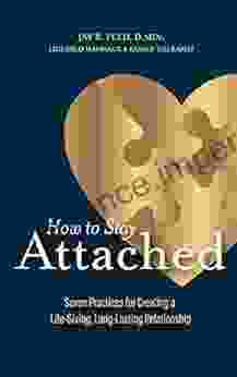 How To Stay Attached: Seven Practices For Creating A Life Giving Long Lasting Relationship