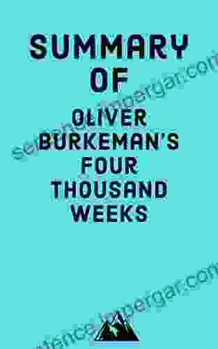 Summary Of Oliver Burkeman S Four Thousand Weeks