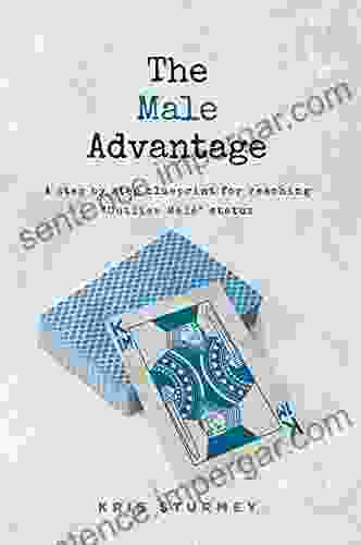 The Male Advantage: A step by step blueprint for achieving Outlier Male status