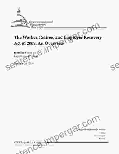 The Worker Retiree And Employer Recovery Act Of 2008: An Overview