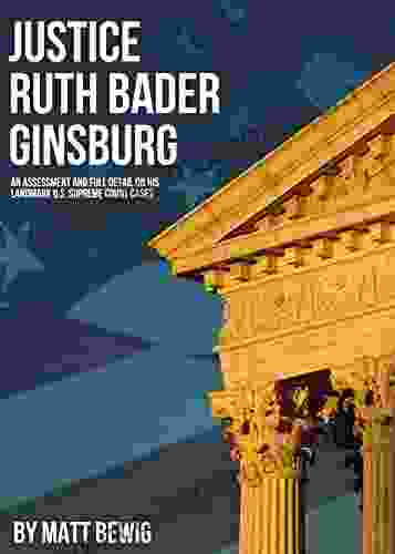 Justice Ruth Bader Ginsburg: An Assessment And Full Detail On Her Landmark U S Supreme Court Cases