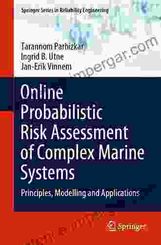 Online Probabilistic Risk Assessment Of Complex Marine Systems: Principles Modelling And Applications (Springer In Reliability Engineering)