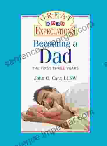 Great Expectations: Becoming A Dad: The First Three Years