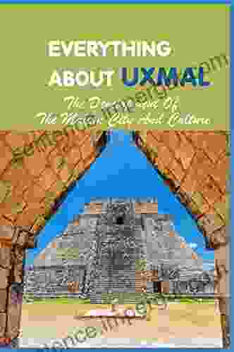 Everything About Uxmal: The Development Of The Mayan City And Culture: The History Detective Investigates Mayan Civilization