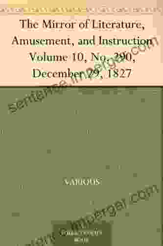 The Mirror Of Literature Amusement And Instruction Volume 10 No 290 December 29 1827