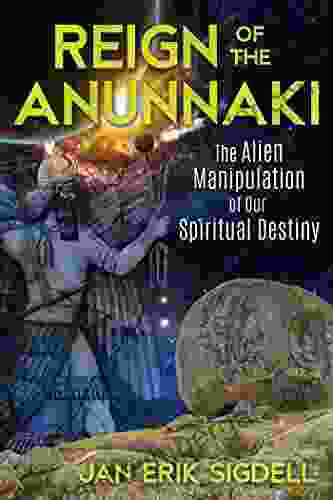 Reign Of The Anunnaki: The Alien Manipulation Of Our Spiritual Destiny