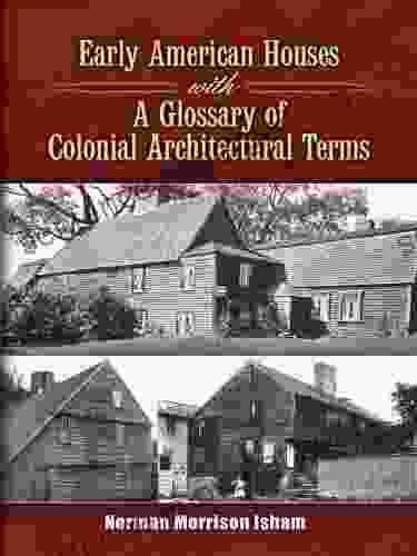 Early American Houses: With A Glossary Of Colonial Architectural Terms (Dover Architecture)