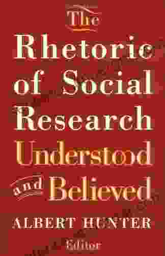 The Rhetoric Of Social Research: Understood And Believed