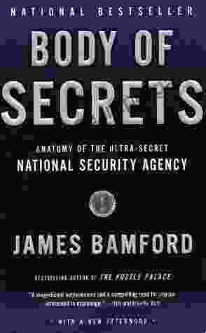 Body Of Secrets: Anatomy Of The Ultra Secret National Security Agency