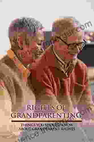 Rights Of Grandparenting: Things You Should Know About Grandparent Rights