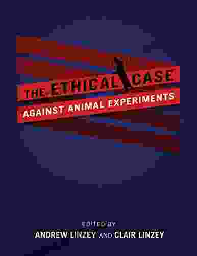 The Ethical Case Against Animal Experiments