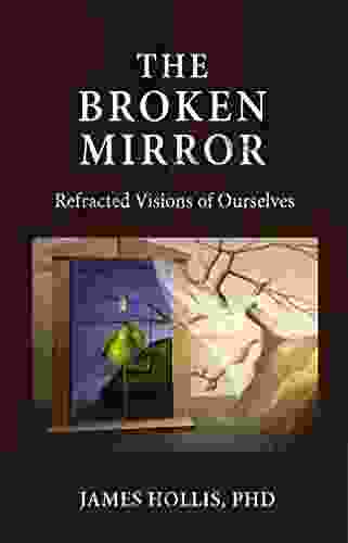 The Broken Mirror: Refracted Visions Of Ourselves