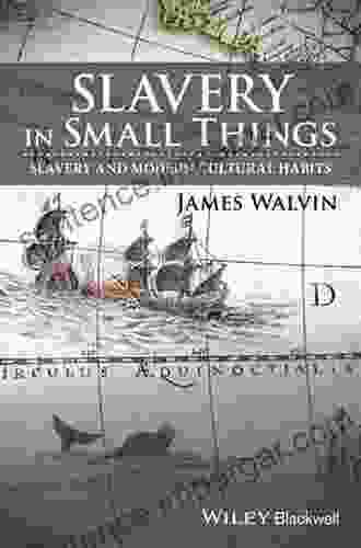 Slavery In Small Things: Slavery And Modern Cultural Habits